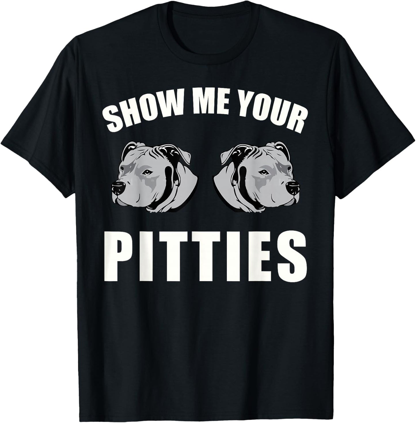 Show Me Your Pitties T-Shirt - T-Shirt | Black