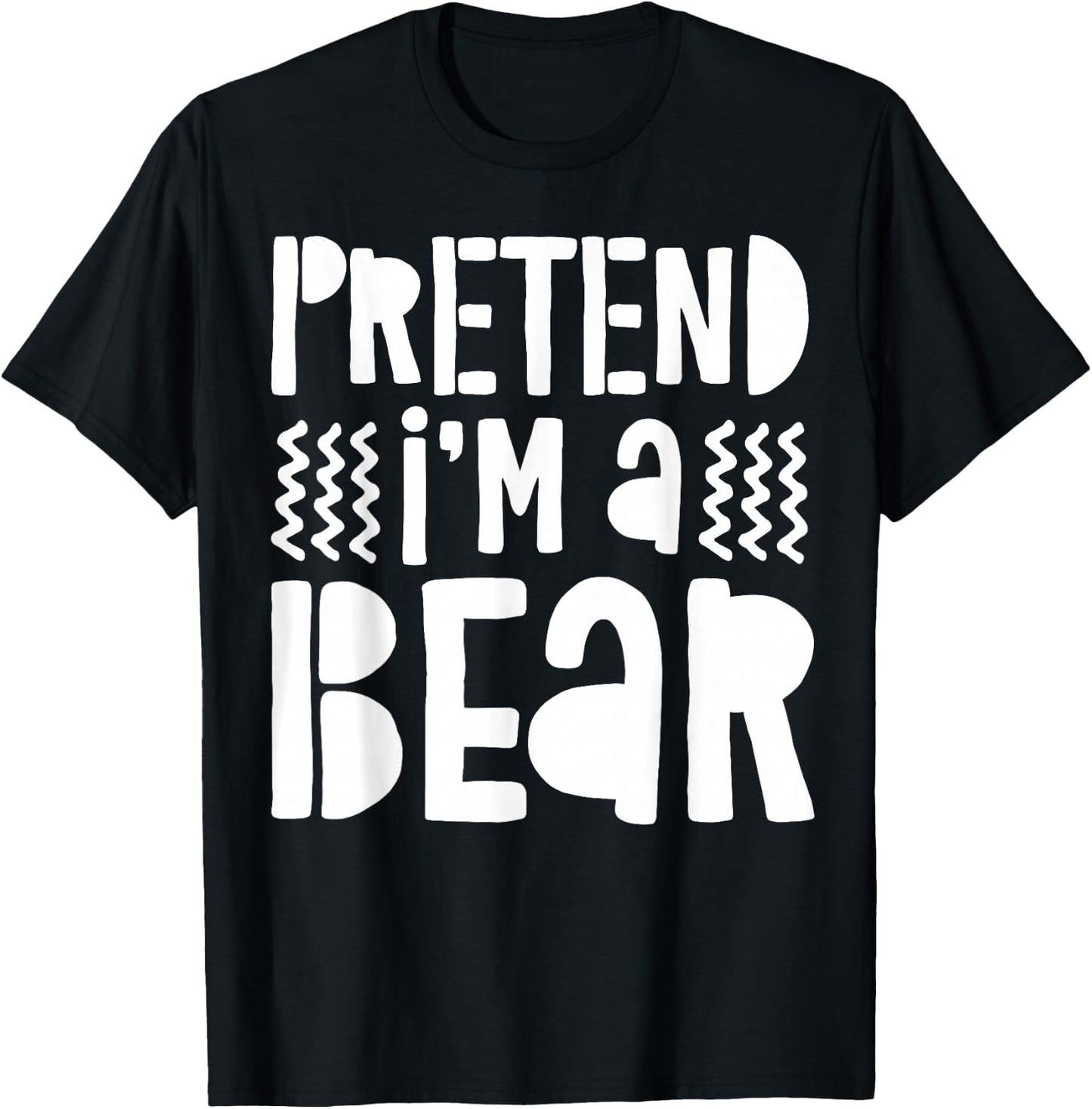 Pretend I'm A Bear Shirt Adult Men Women Kids Bear Costume T-Shirt - T-Shirt | Black