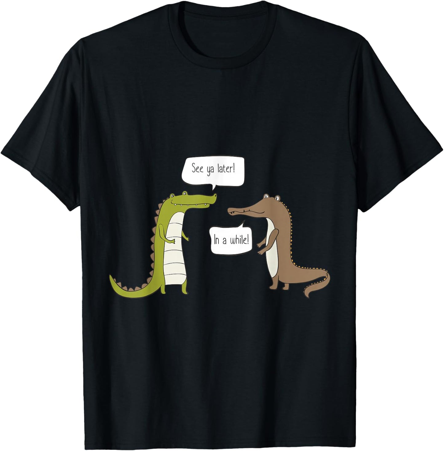 See Ya Later Alligator, in A While Crocodile T-Shirt - T-Shirt | Black