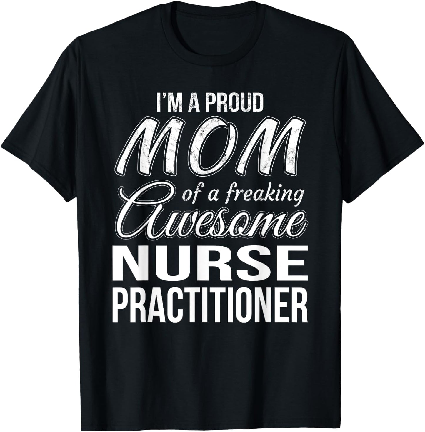 Proud Mom of Nurse Practitioner Mother's Day Gift T-Shirt - T-Shirt | Black