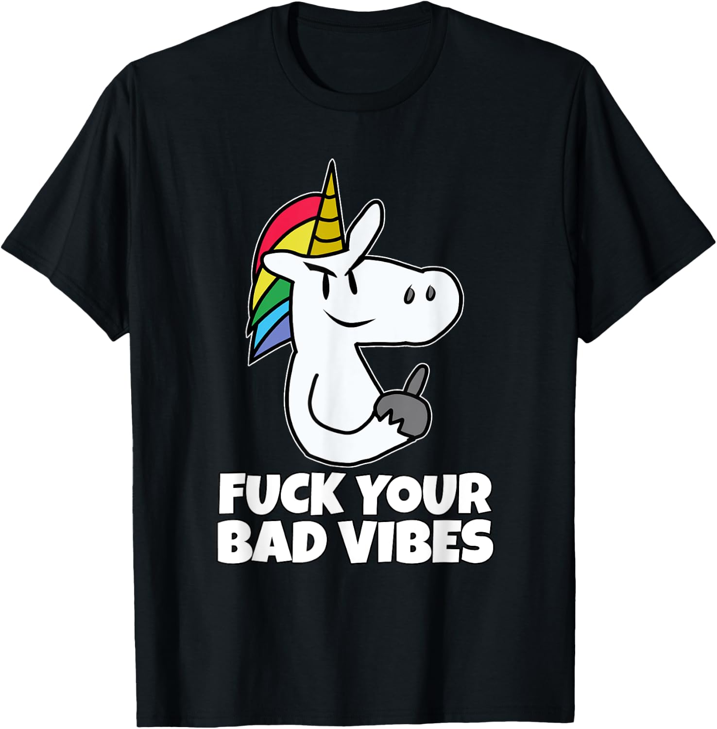 Fuck Your Bad Vibes | Vulgar Rude Crude Unicorn T-Shirt - T-Shirt | Black