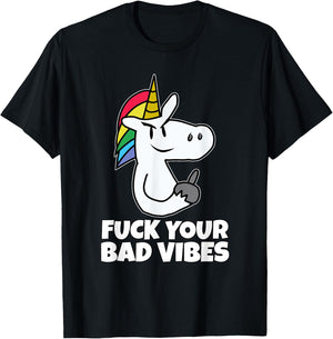 Fuck Your Bad Vibes | Vulgar Rude Crude Unicorn T-Shirt - T-Shirt | Black