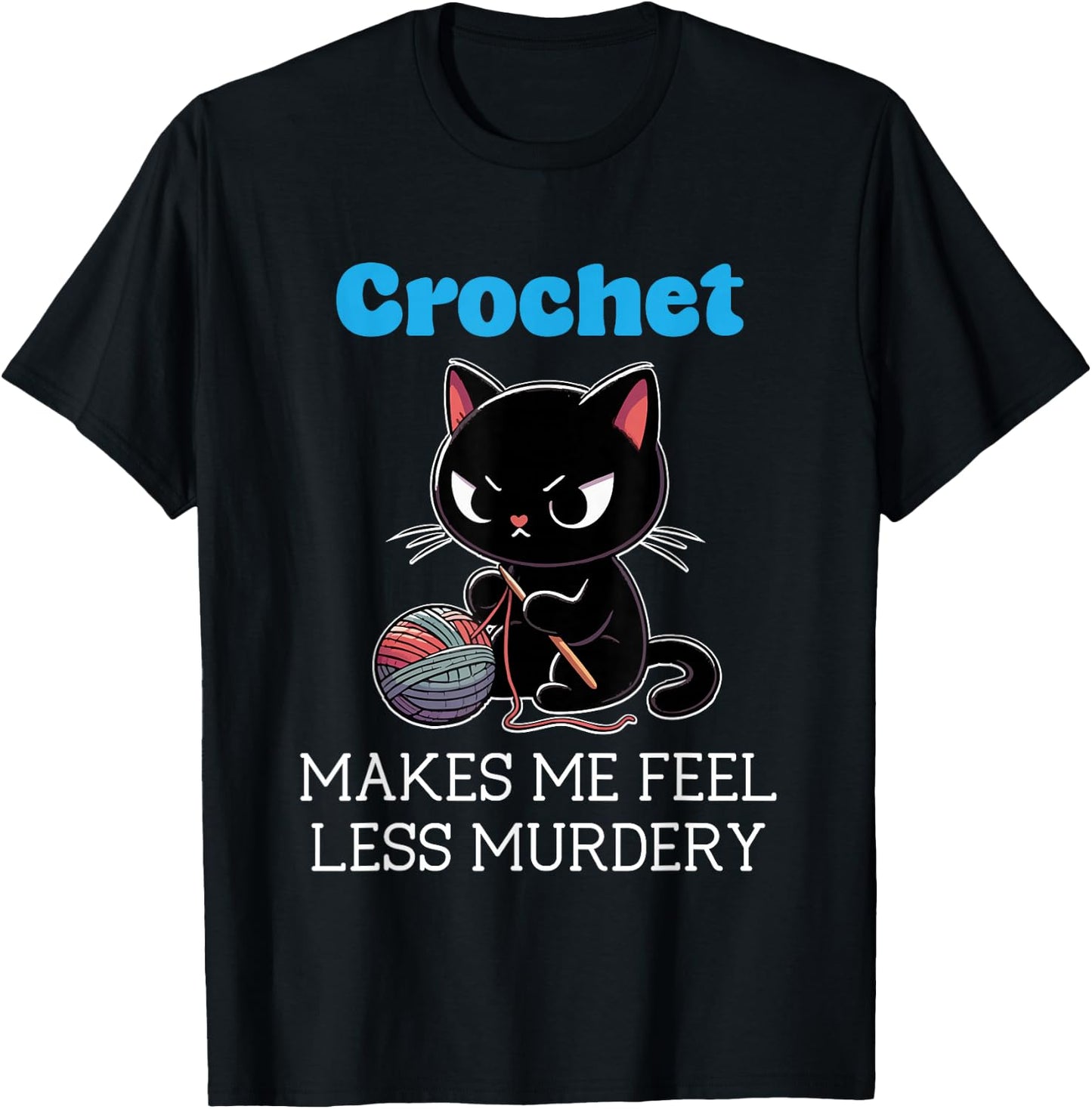 Crochet makes me feel less Murdery cat crochet T-Shirt - T-Shirt | Black