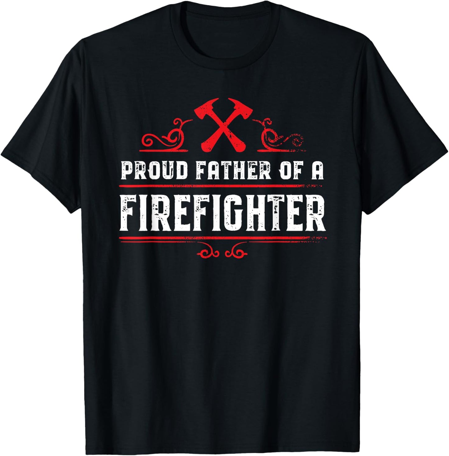 Proud father of a firefighter - Dad of a Firefighter T-Shirt - T-Shirt | Black