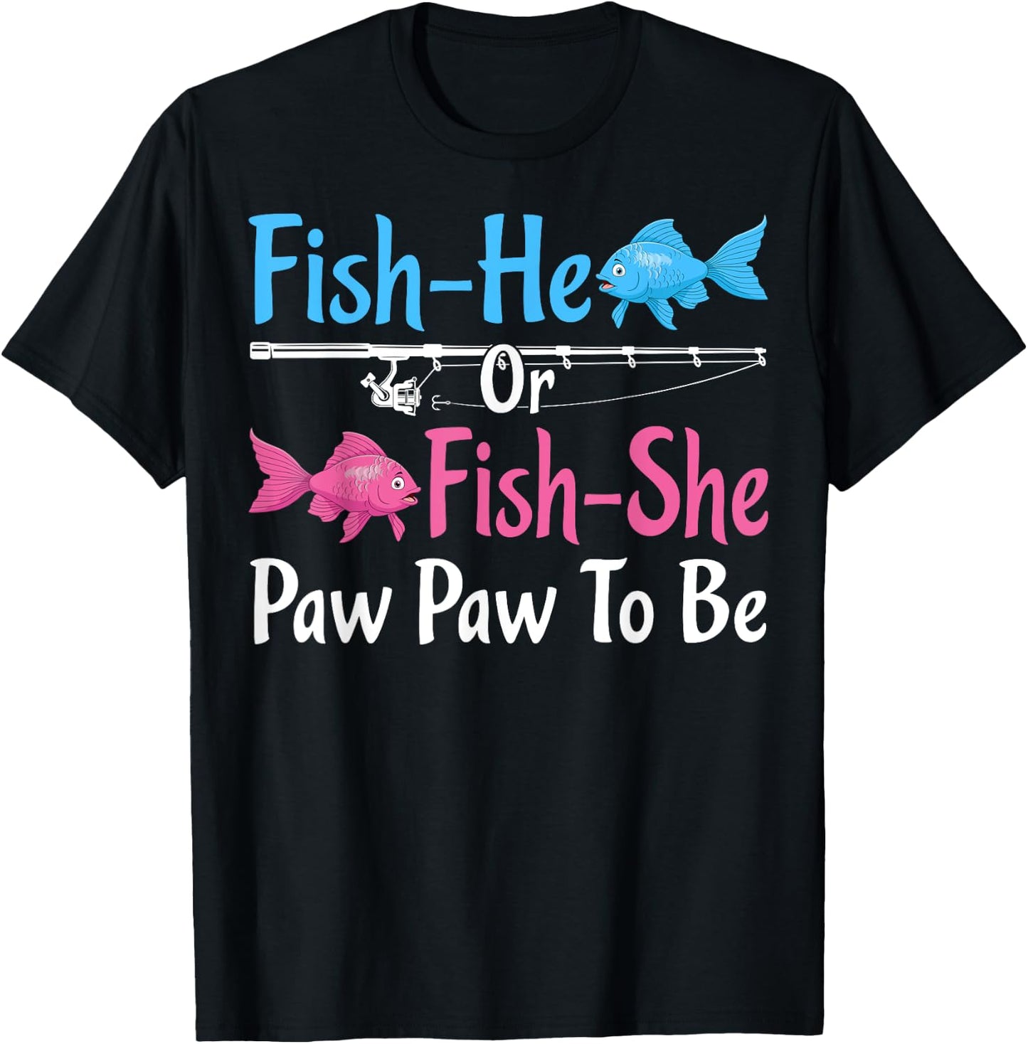 Fish-He Or Fish-She Paw Paw To Be Gender Reveal Baby Shower T-Shirt - T-Shirt | Black
