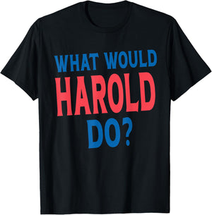What Would Harold Do Personal Name First Name Funny Harold T-Shirt - T-Shirt | Black