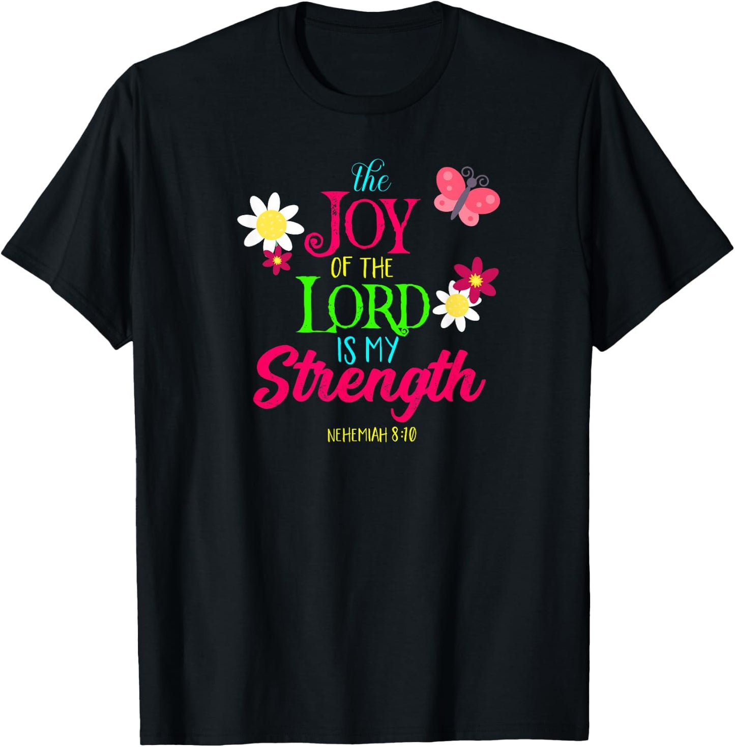 The Joy of the Lord Is My Strength Shirt T-Shirt - T-Shirt | Black