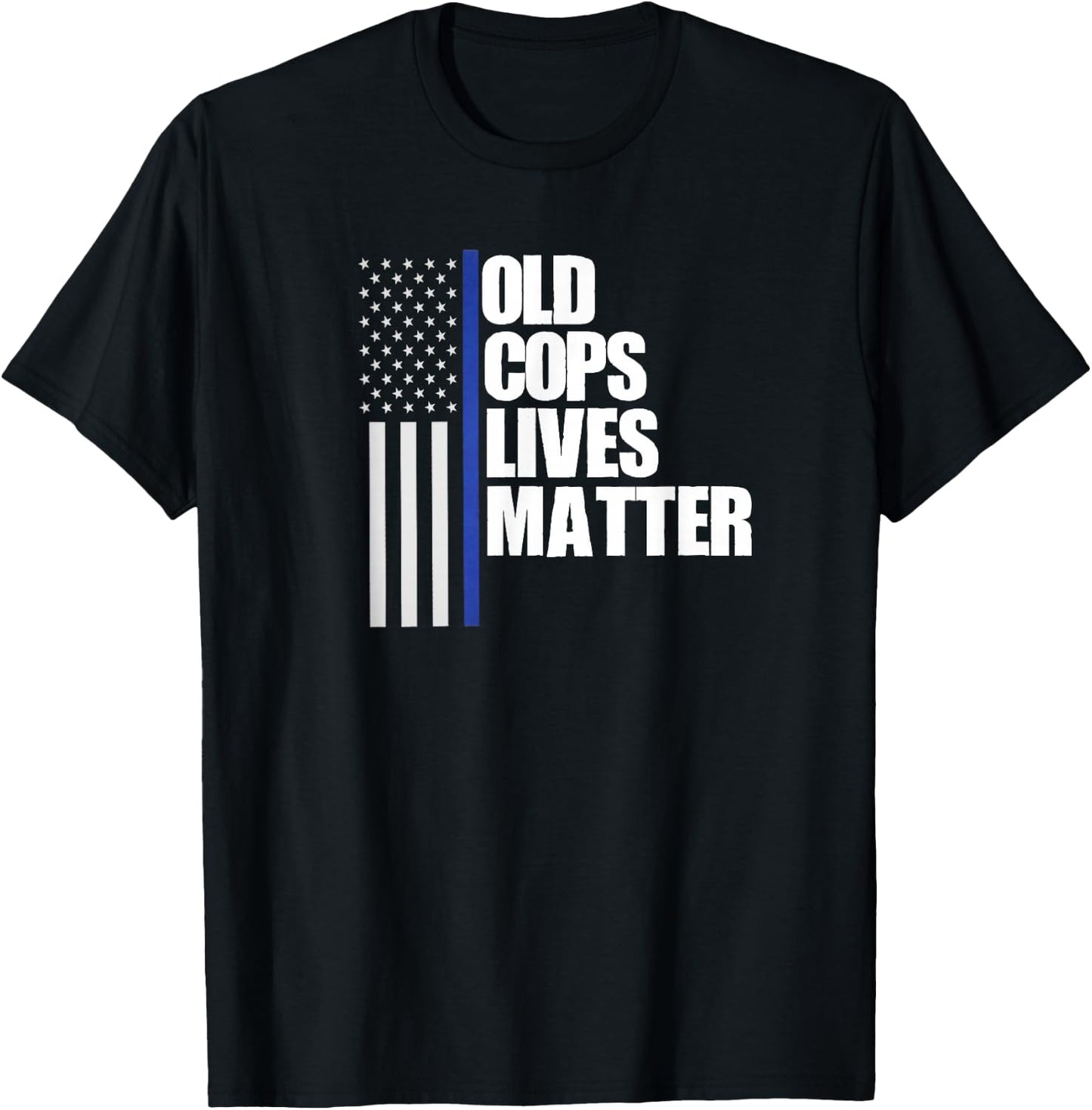Retired Old Cops Lives Matter Funny Retirement Police Shirt T-Shirt - T-Shirt | Black