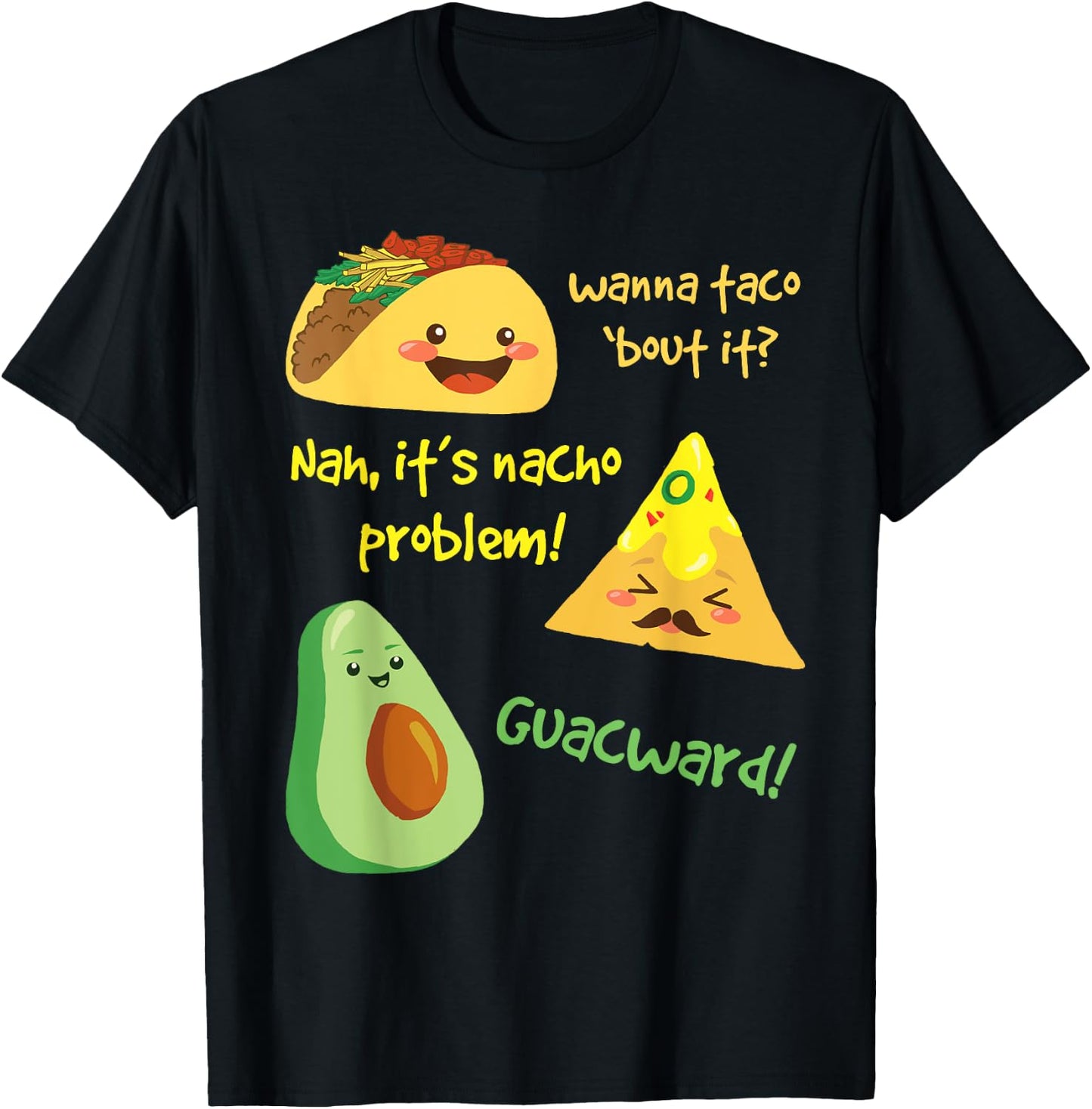 Wanna Taco Bout It, Nacho Problem! Funny Avocado T-Shirt - T-Shirt | Black