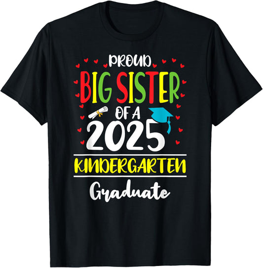 Proud Big Sister of a Class of 2025 Kindergarten Graduate T-Shirt - T-Shirt | Black