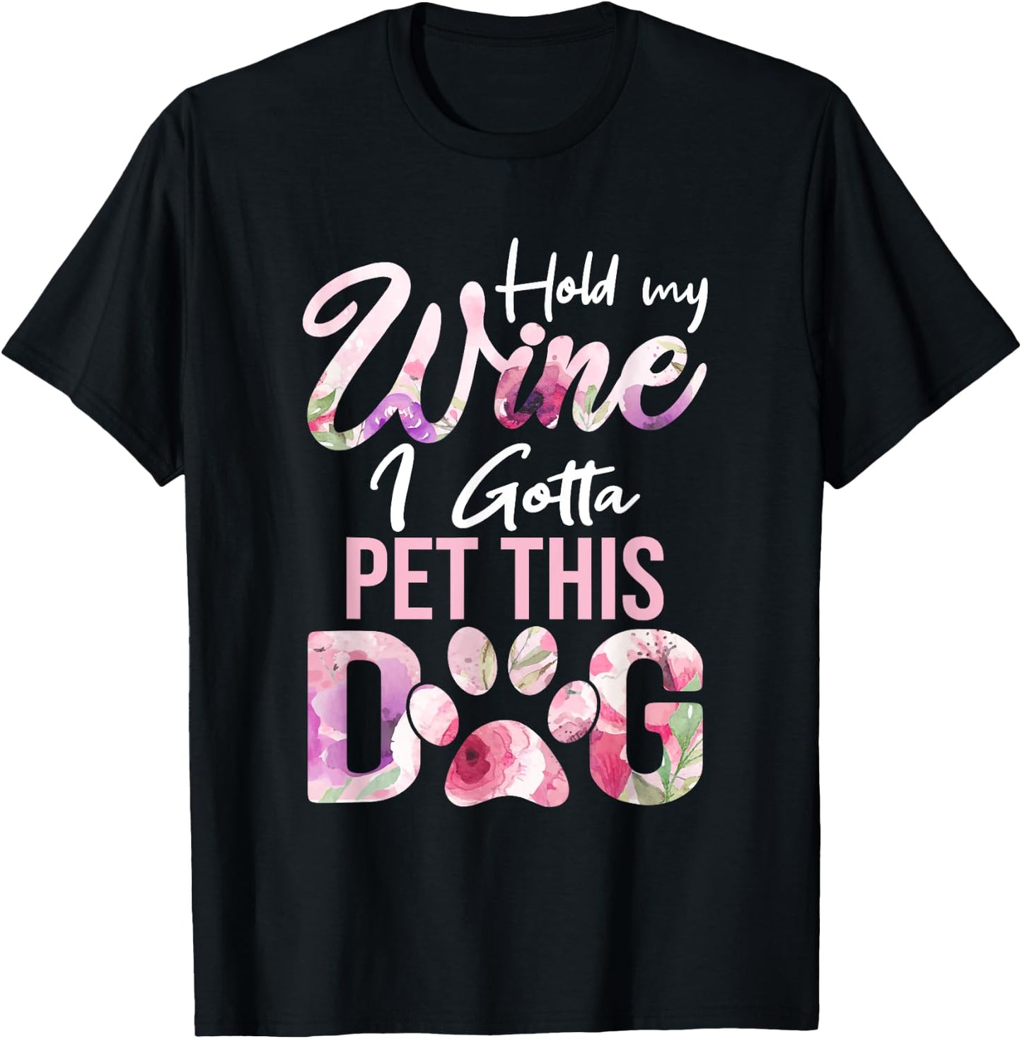 Hold My Wine I Gotta Pet This Dog | Cute Puppy Lover Men Women T-Shirt - T-Shirt | Black