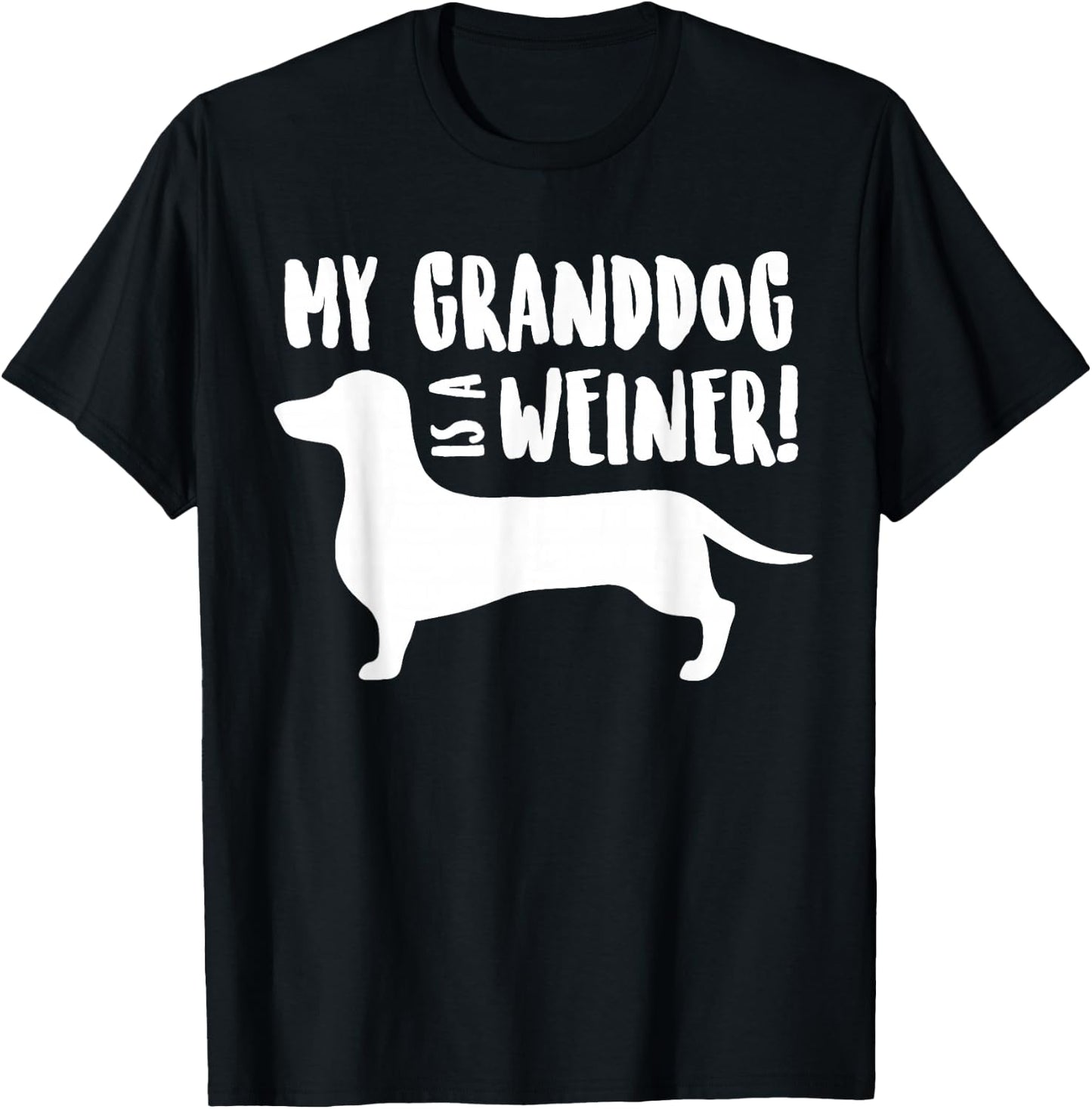MY GRANDDOG IS A WEINER, Dachshund Grand Dog Shirt Women Girls Kids T-Shirt - T-Shirt | Black