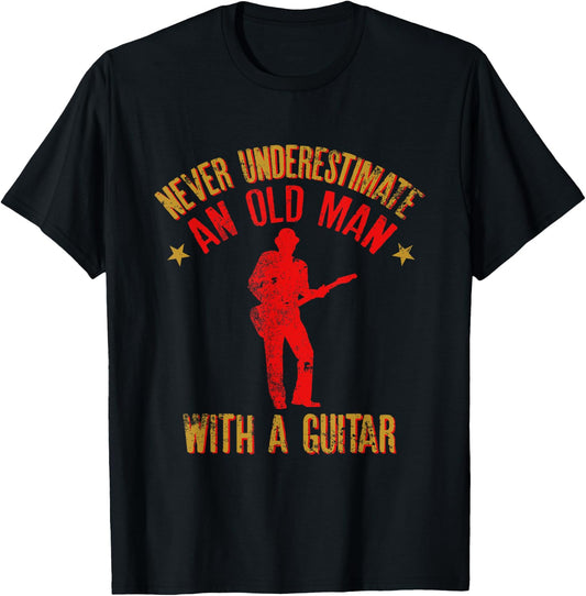 Never Underestimate an Old Man with a Guitar Funny Quote T-Shirt - T-Shirt | Black