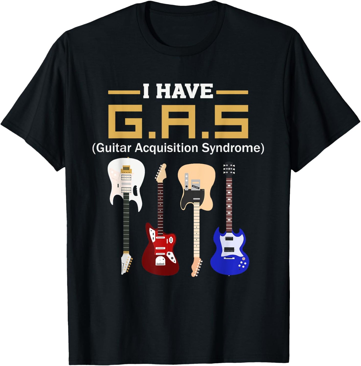 GAS Guitar Acquisition Syndrome Funny Guitarist T-Shirt - T-Shirt | Black