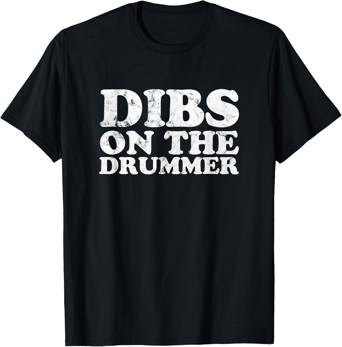 Dibs on the Drummer Funny Band Fan Quote Vintage distressed T-Shirt - T-Shirt | Black