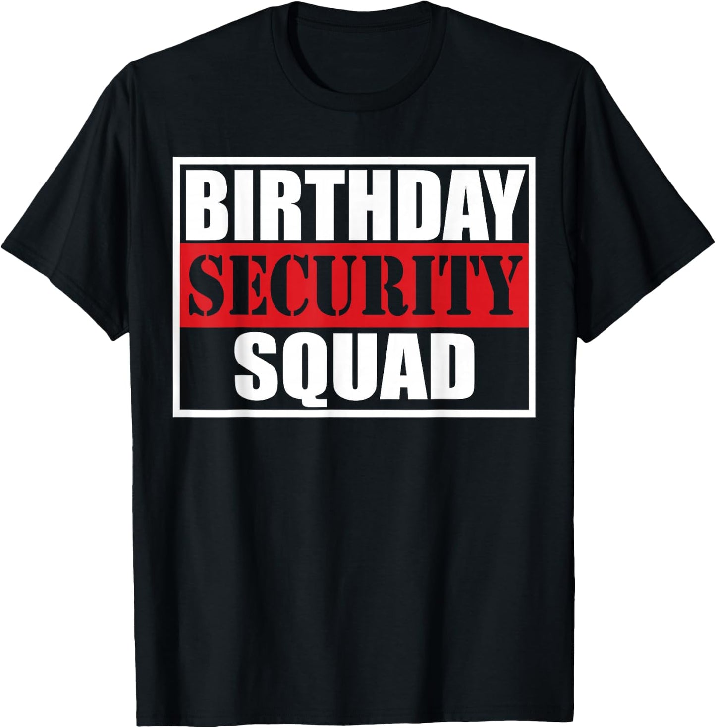 Birthday Security Squad Best Ever T-Shirt - T-Shirt | Black
