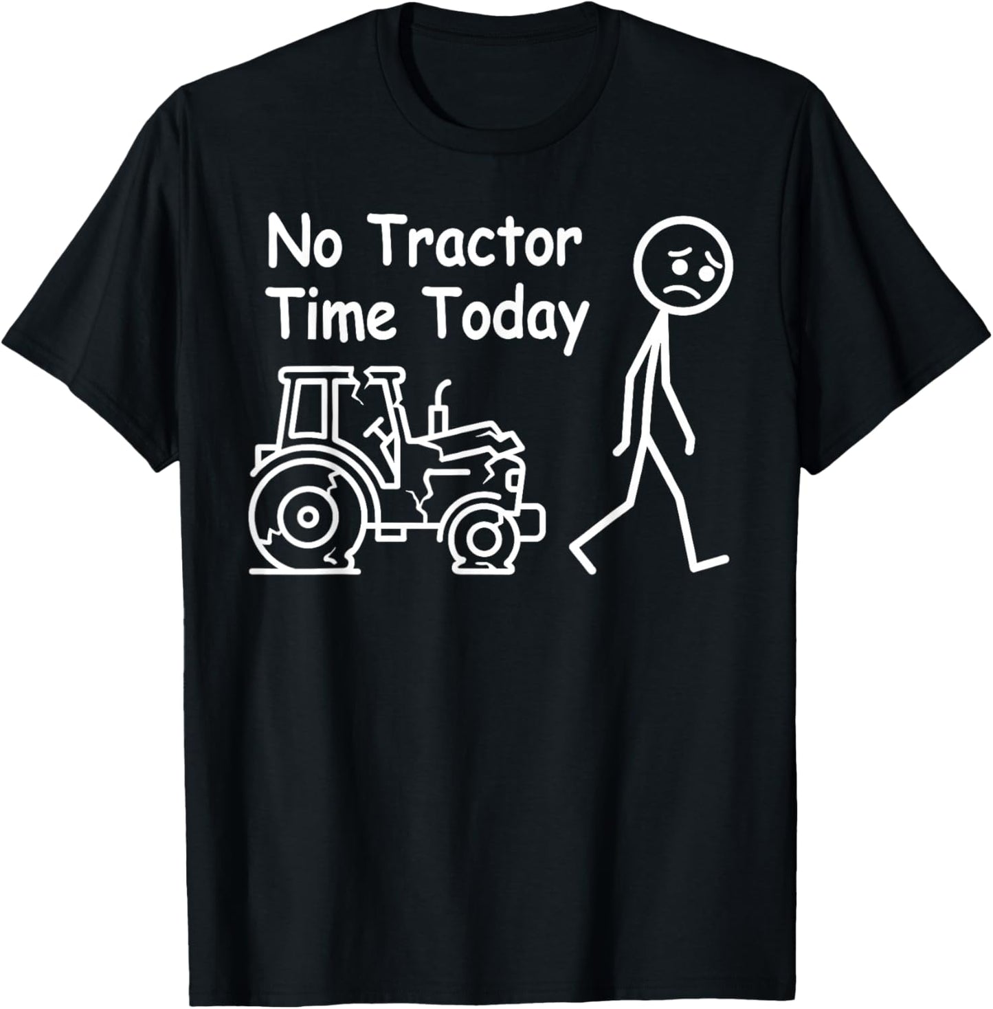 No Tractor Time Today Funny Farmer Country Farming T-Shirt - T-Shirt | Black
