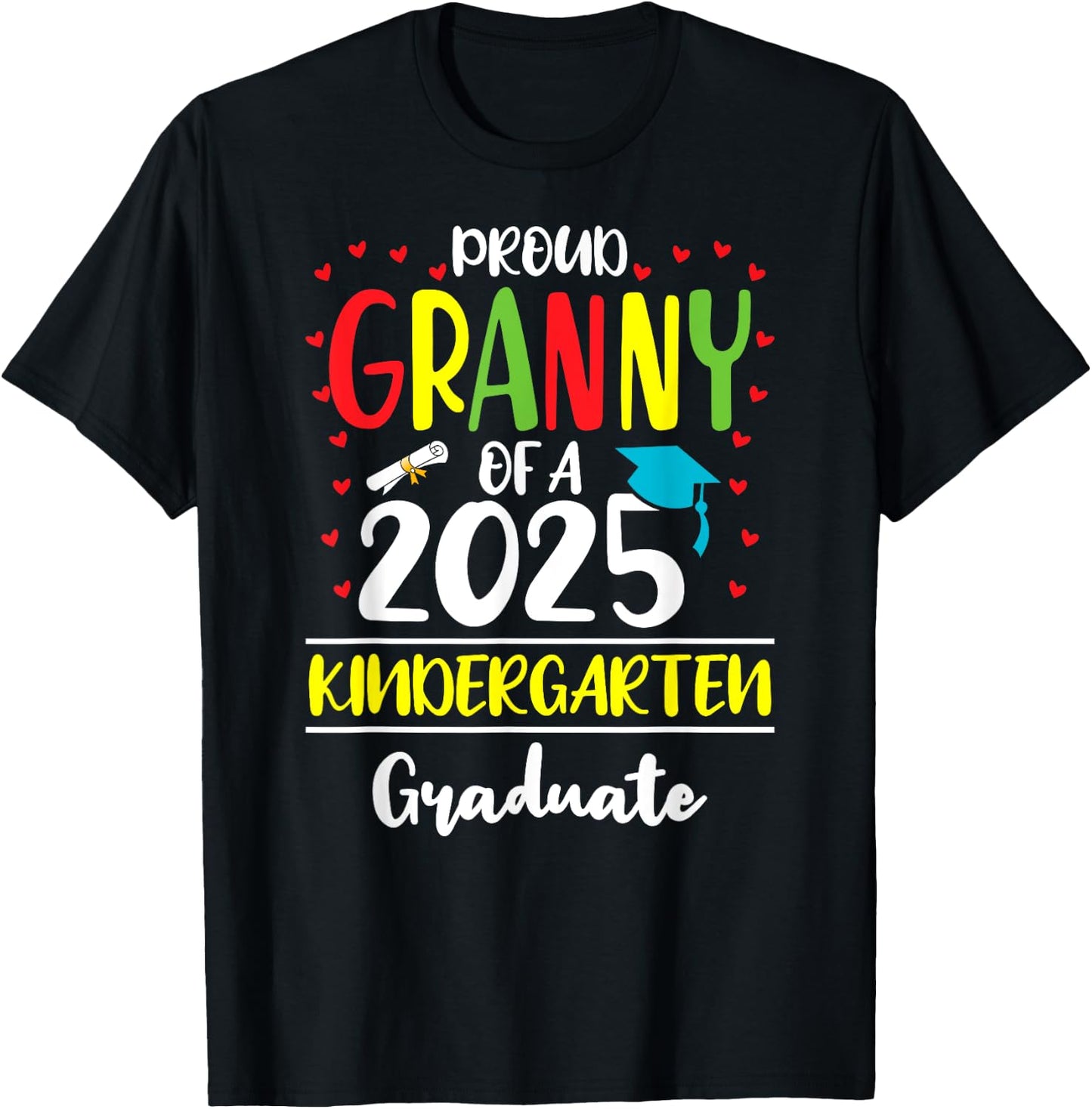 Funny Proud Granny of a Class of 2025 Kindergarten Graduate T-Shirt - T-Shirt | Black