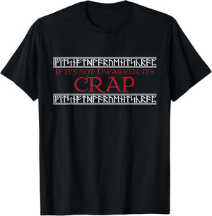 If It's Not Dwarven, It's CRAP T-Shirt - T-Shirt | Black