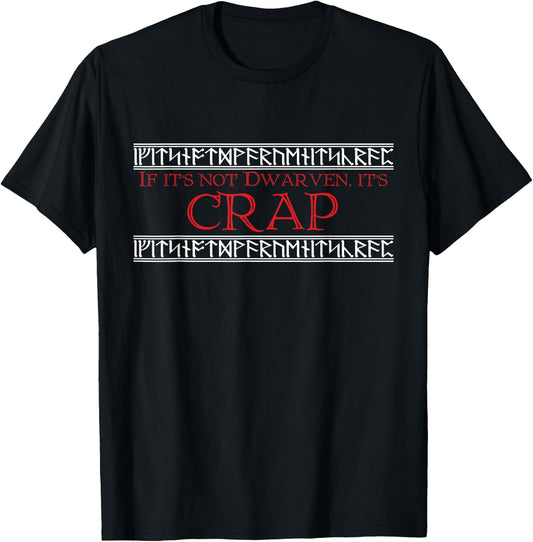 If It's Not Dwarven, It's CRAP T-Shirt - T-Shirt | Black