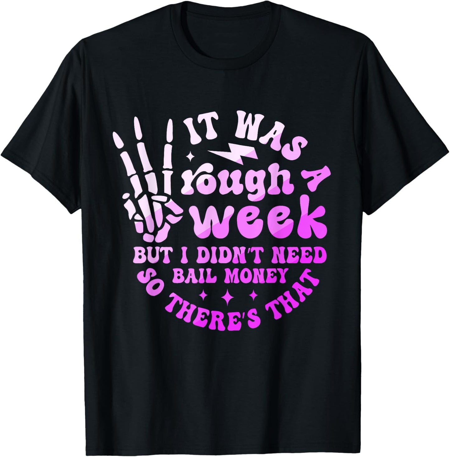 It Was A Rough Week But I Didn't Need Bail Money Quote T-Shirt - T-Shirt | Black