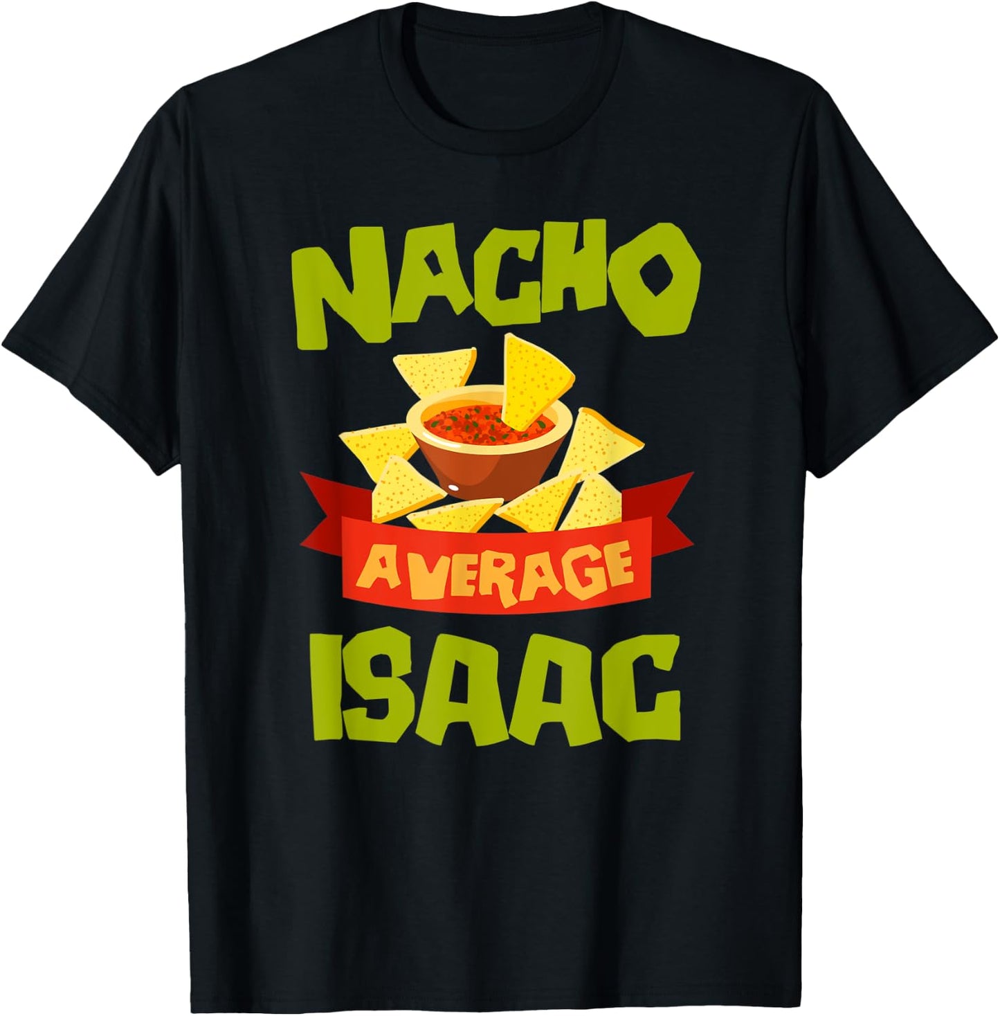 NACHO AVERAGE ISAAC Funny Birthday Personalized Name Gift T-Shirt - T-Shirt | Black
