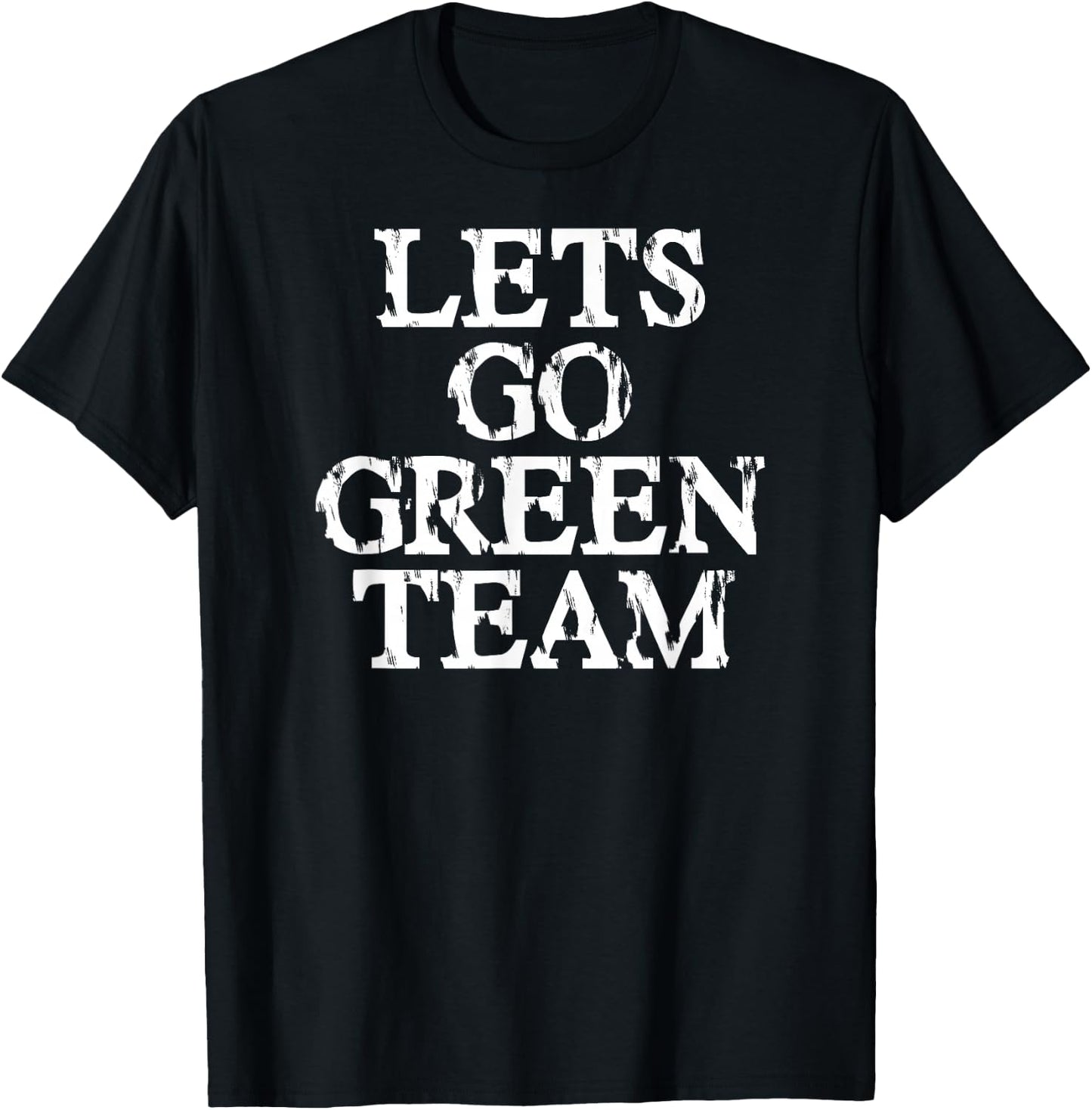 Lets Go Green Team Shirt for Families Whose Kids Play Sports T-Shirt - T-Shirt | Black