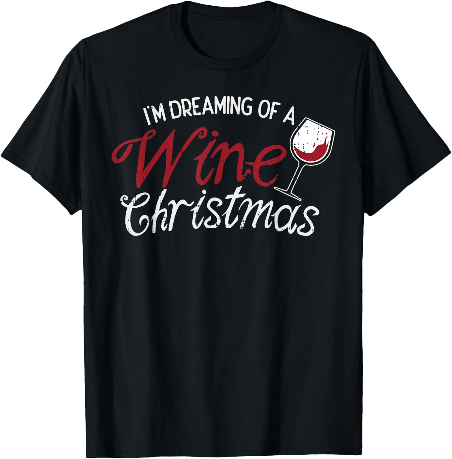 Im Dreaming Of A Wine Christmas Shirt Drinking Glass T-Shirt - T-Shirt | Black