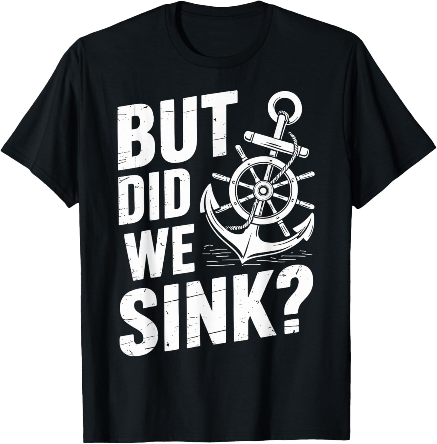 But did we Sink? Captain Sailboat Sailing T-Shirt - T-Shirt | Black