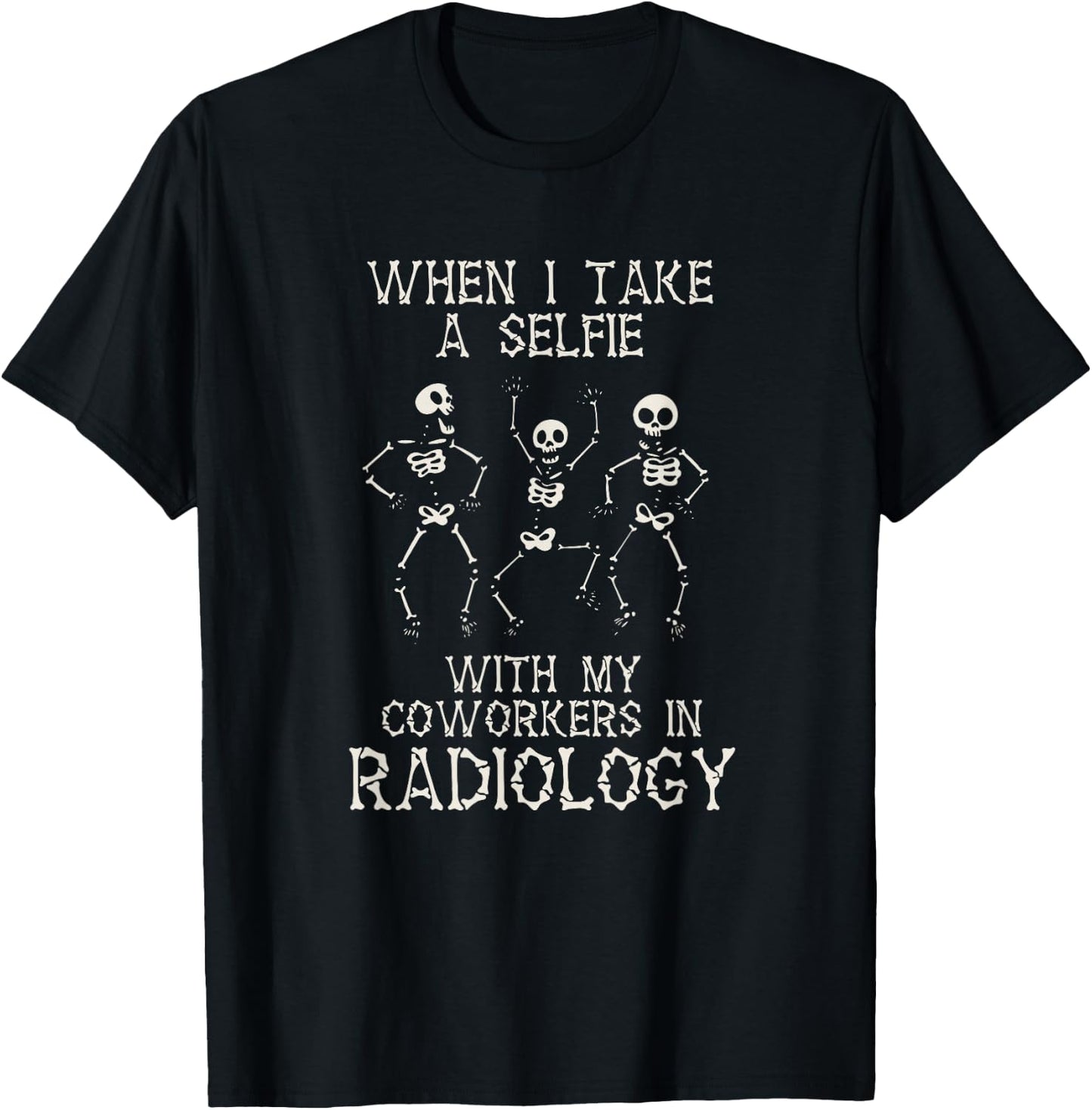 Radiology Coworkers Selfie Skeleton Medicine Rad Tech T-Shirt - T-Shirt | Black