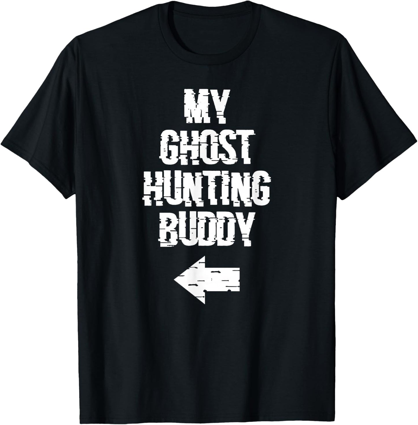 My Ghost Hunting Buddy Ghost Hunt - Left Arrow T-Shirt - T-Shirt | Black