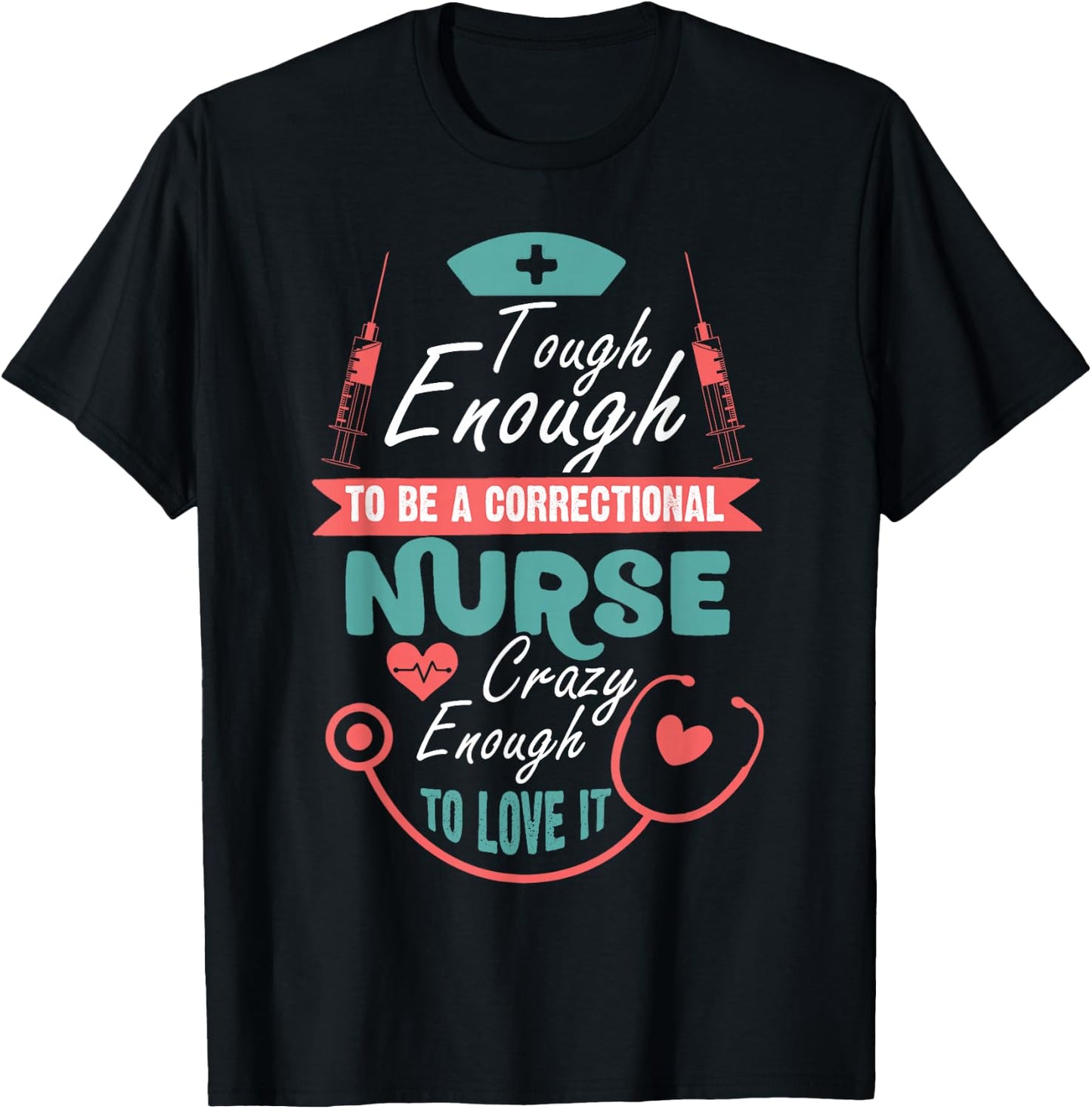 Tough Enough To Be A Correctional Nurse T Shirt T-Shirt - T-Shirt | Black