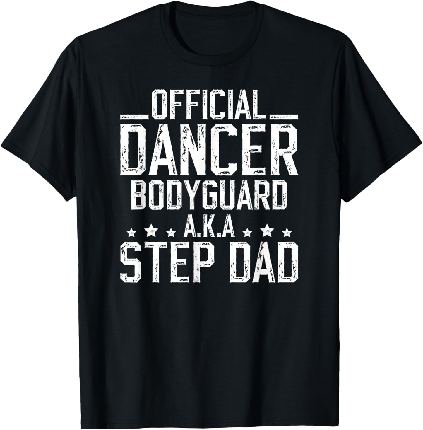 Funny Dance Step-Dad Of A Dancer Stepfather Dancing Stepdad T-Shirt - T-Shirt | Black