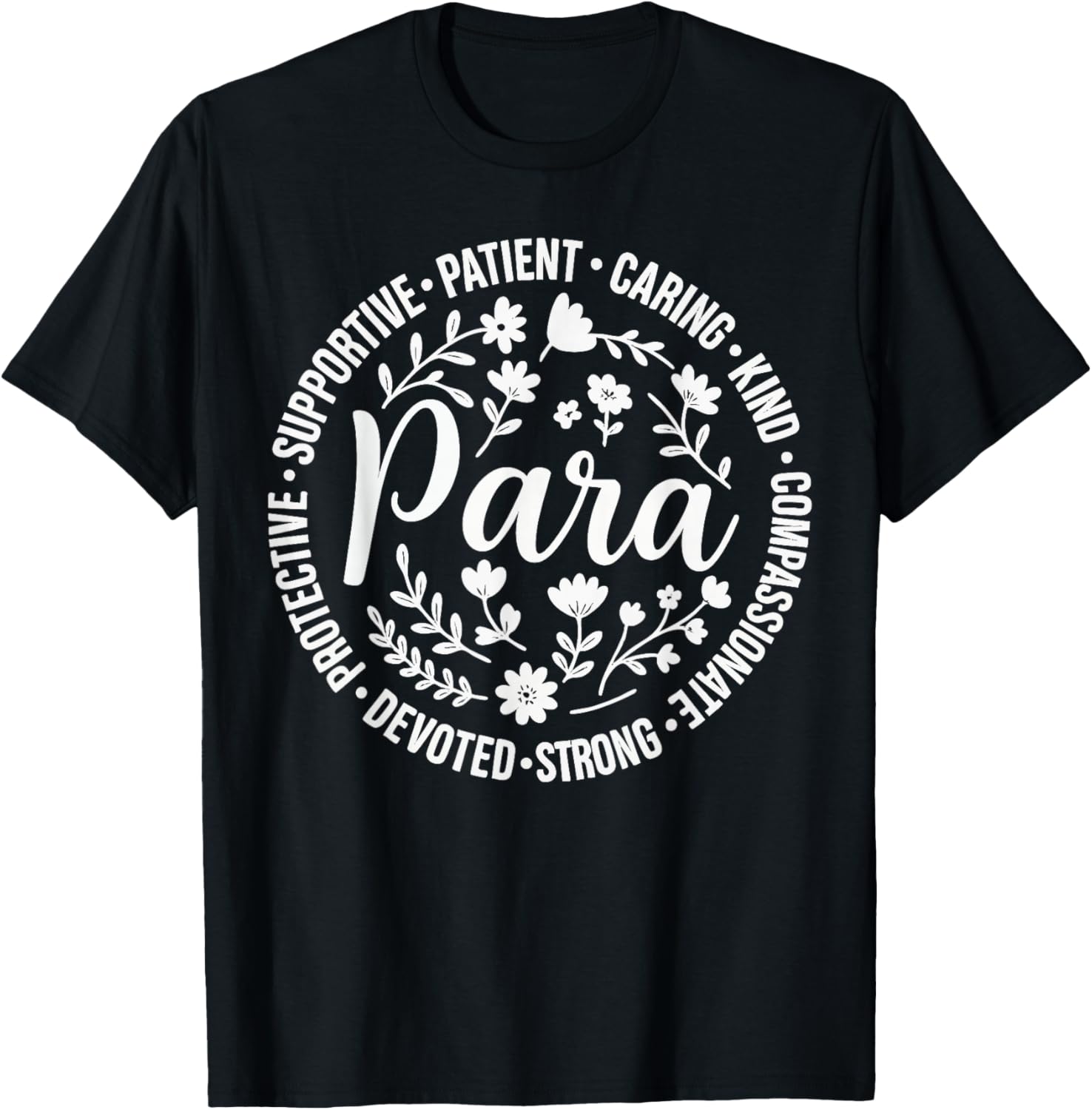 Para Supportive Patient Caring Kind Compassionate T-Shirt - T-Shirt | Black