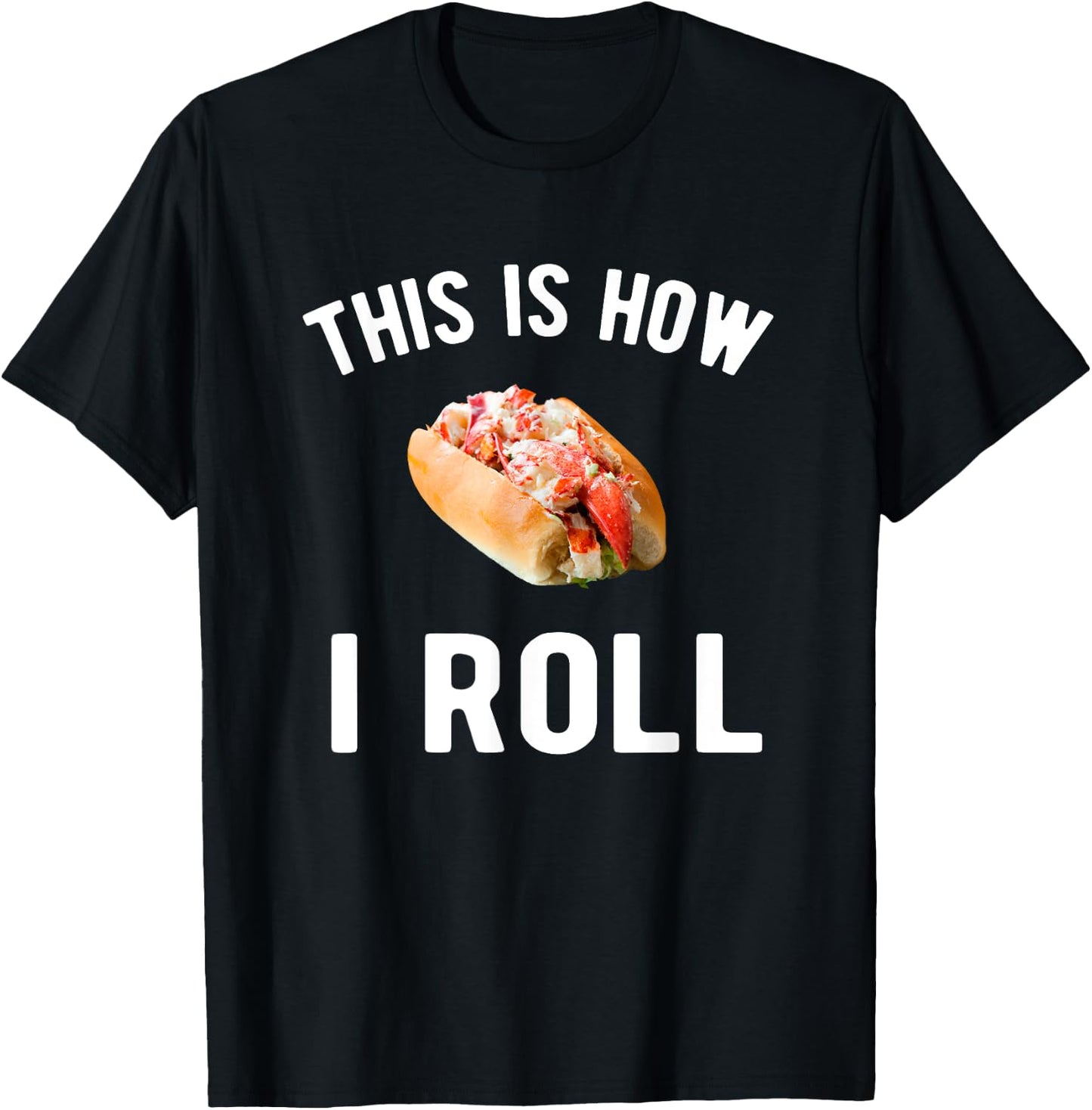 This is how I roll - lobster roll lover T-Shirt - T-Shirt | Black
