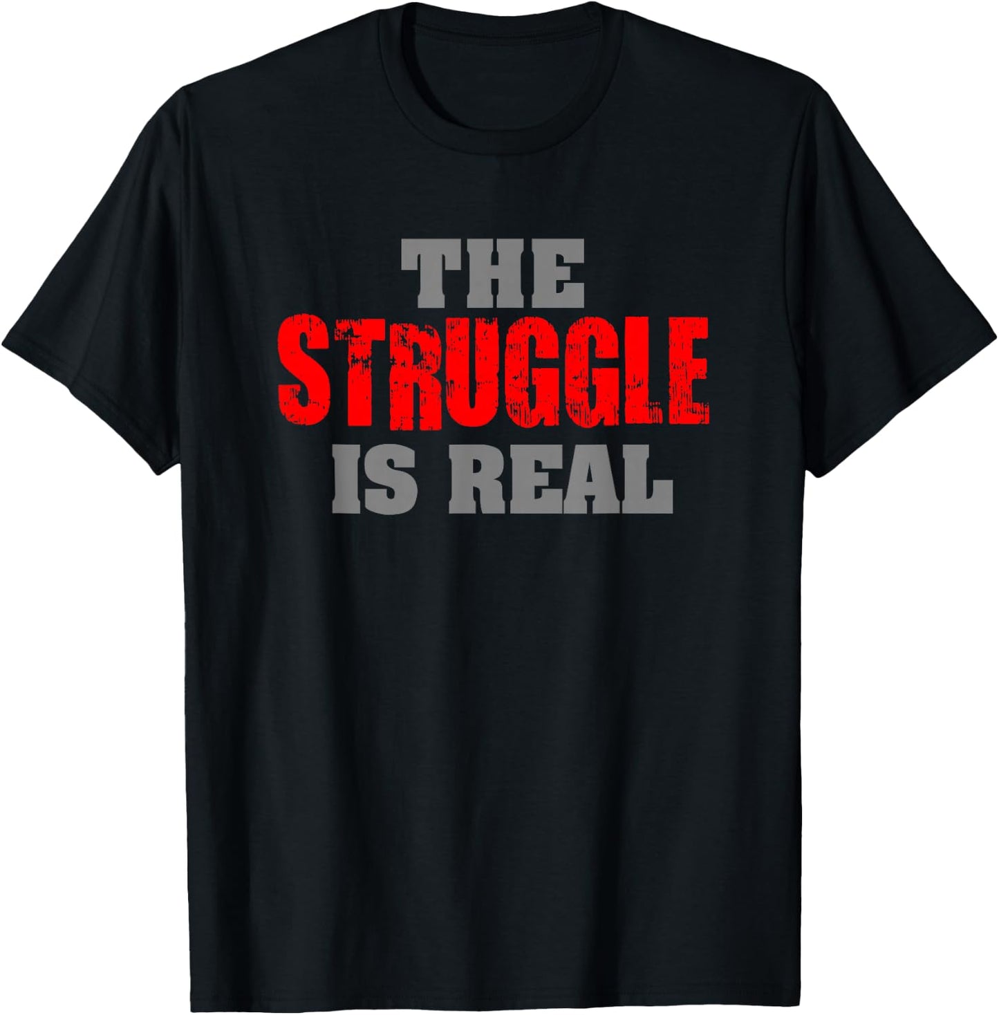 The Struggle Is Real T-Shirt - T-Shirt | Black