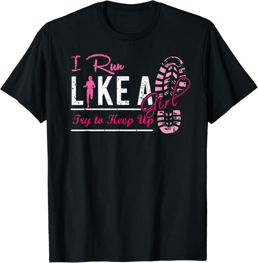 Run Like A Girl Ladies Shirt Cool Funny Cute Running Jogging T-Shirt - T-Shirt | Black