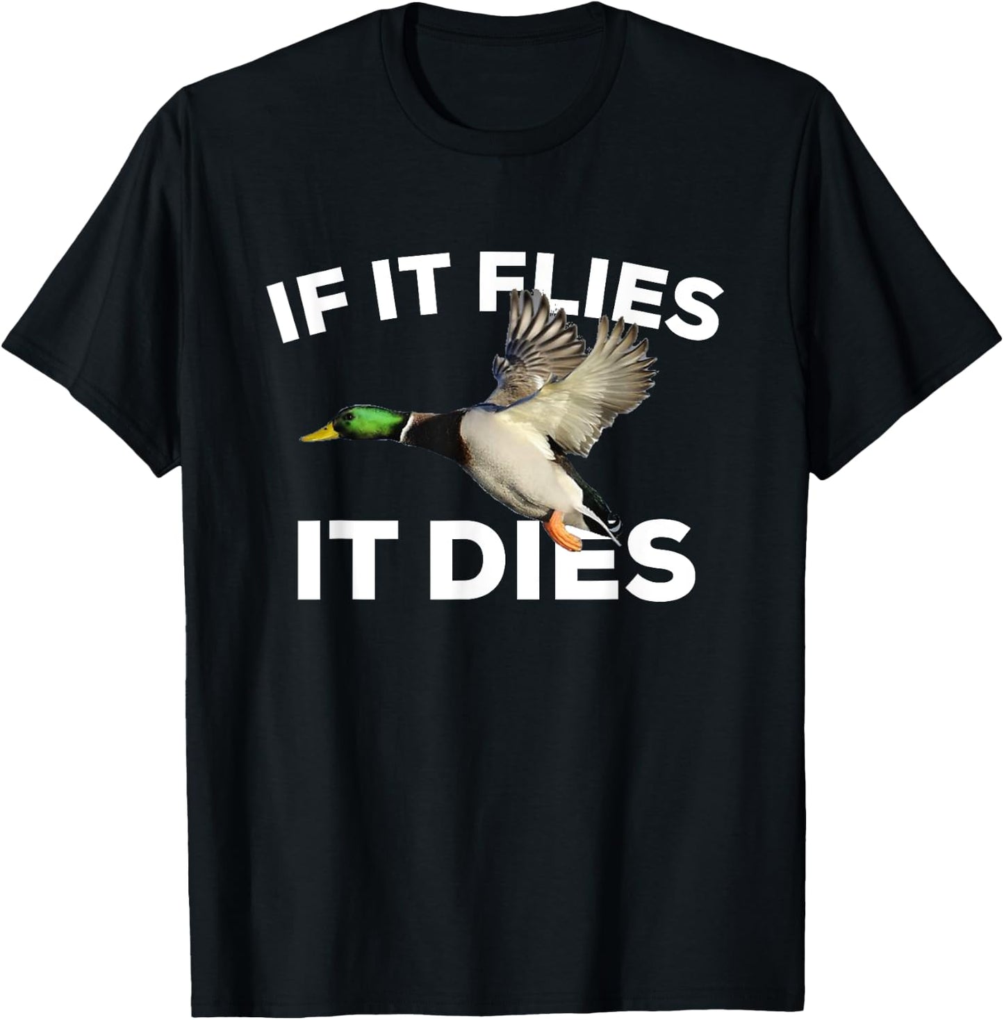 If It Flies It Dies Duck Hunting Mallard T-Shirt - T-Shirt | Black