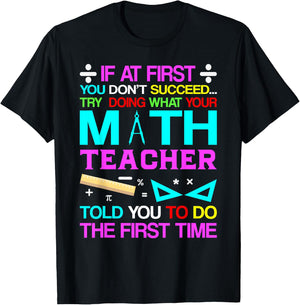 If At First You Don't Succeed Try Doing What Your Math Teach T-Shirt - T-Shirt | Black