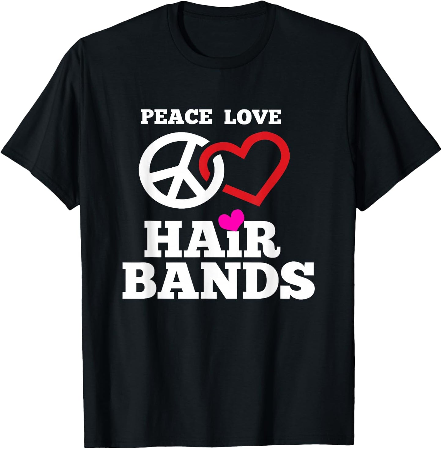 Funny 80s Hair Bands Music T Shirt Peace Love Hair Bands T-Shirt - T-Shirt | Black