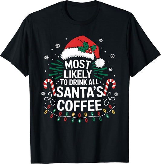 Most Likely To Drink Santa's Coffee Family Christmas Squad T-Shirt - T-Shirt | Black
