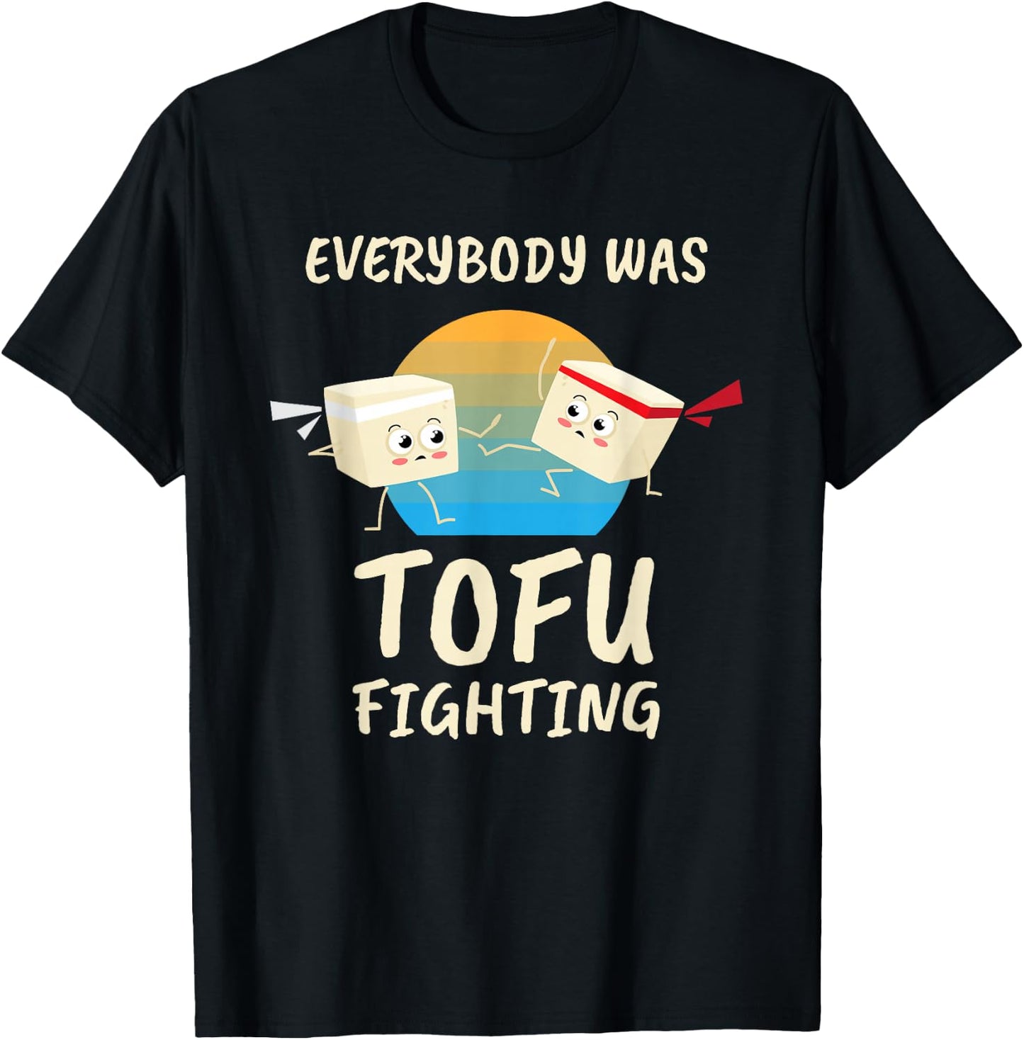 Everybody Tofu Fighting I Tofu Vegan Meatless Vegetarian T-Shirt - T-Shirt | Black