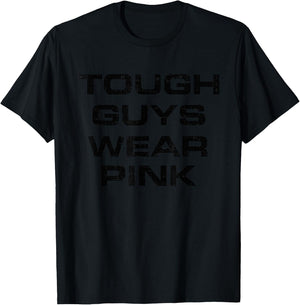 Tough Guys Wear Pink T-Shirt - T-Shirt | Black