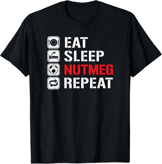 Awesome Funny Soccer Tricks Shirts Eat Sleep Nutmeg Repeat T-Shirt - T-Shirt | Black