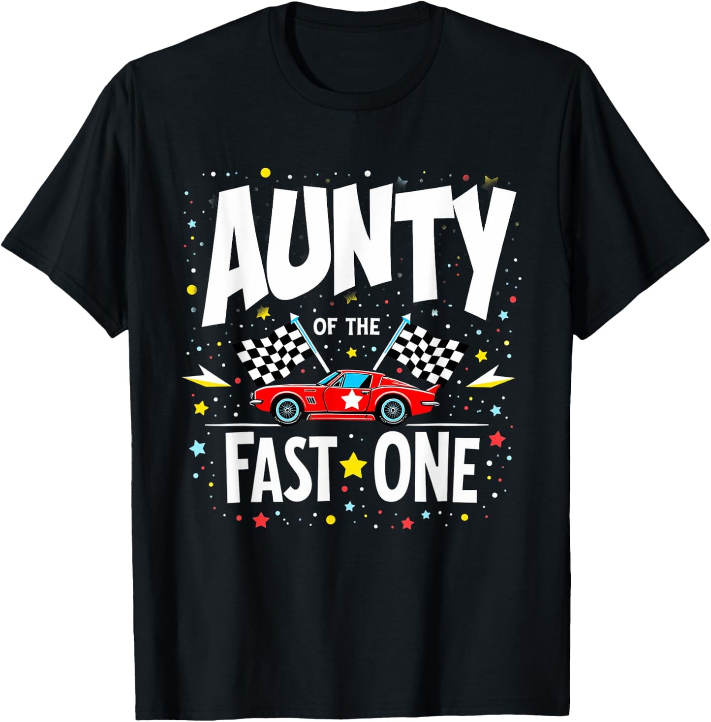 Car Racing 1st Birthday Aunt Aunty Of The Fast One T-Shirt - T-Shirt | Black