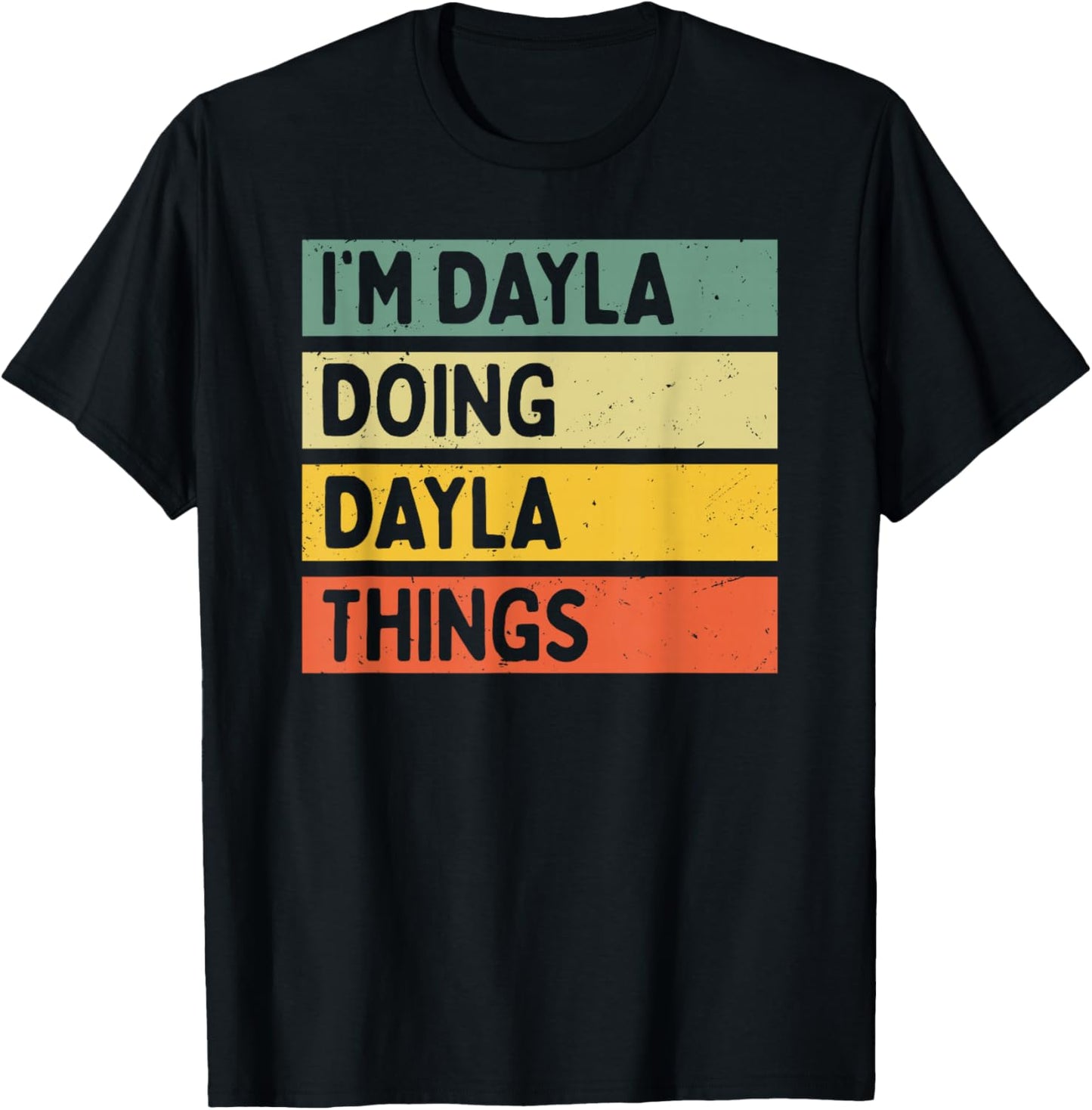 I'm Dayla Doing Dayla Things Funny Personalized Quote T-Shirt - T-Shirt | Black