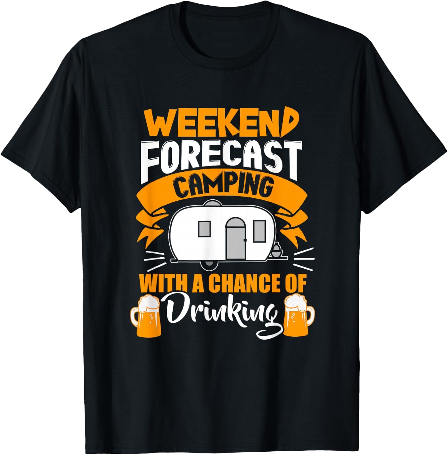Weekend Forecast Camping With A Chance Of Drinking T-Shirt - T-Shirt | Black