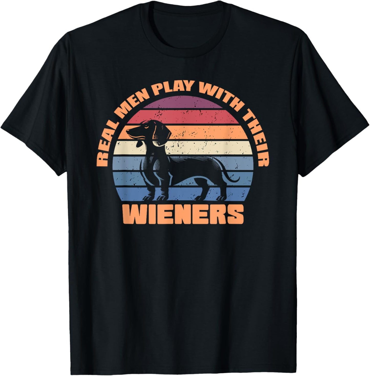 Real men play with their wieners dachshund dogs funny dog T-Shirt - T-Shirt | Black