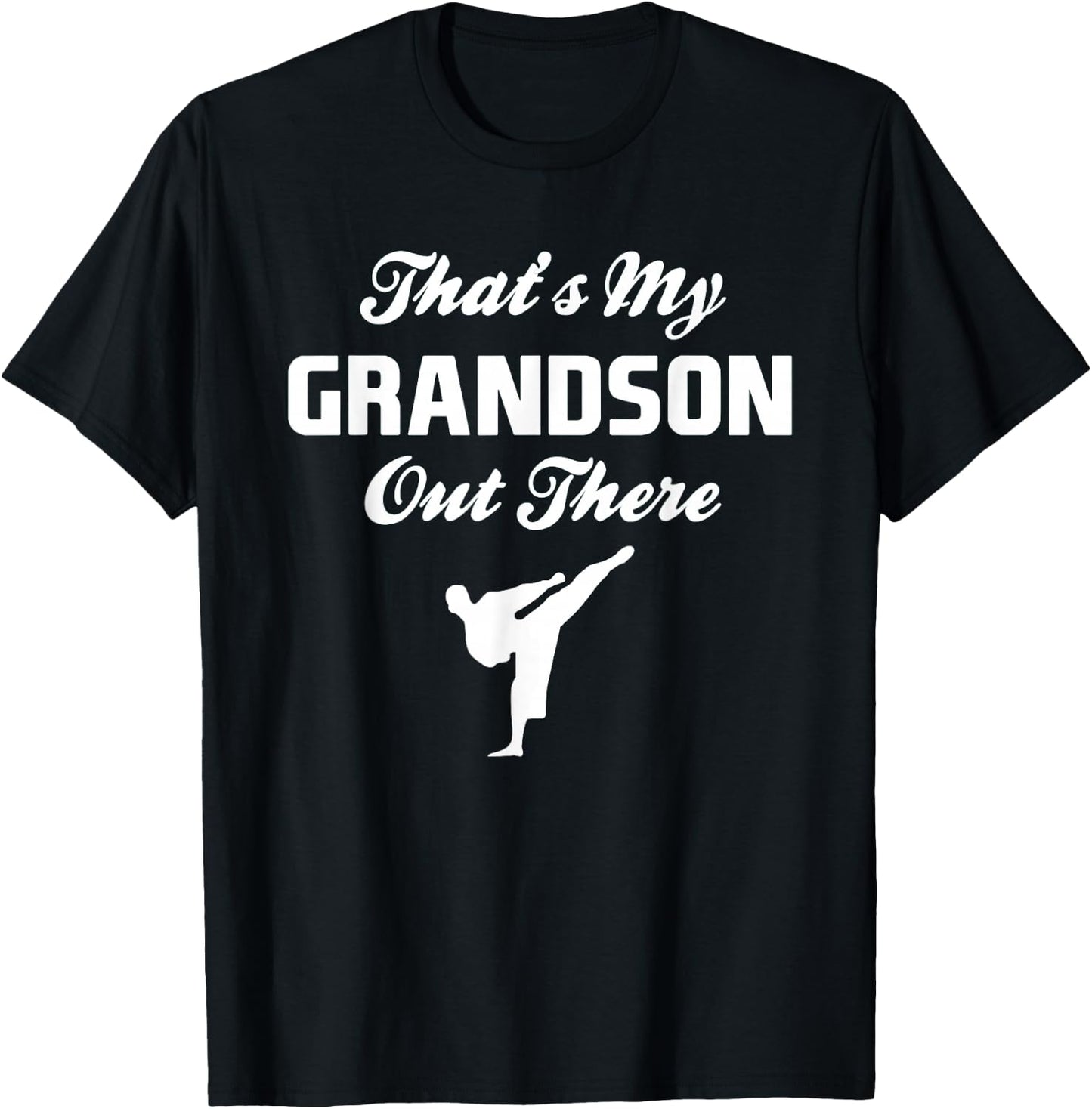 That's My Grandson Out There Martial Arts Shirt T-Shirt - T-Shirt | Black