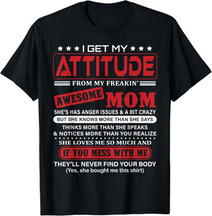 I Get My Attitude From My Freaking Awesome Mom! T-Shirt - T-Shirt | Black